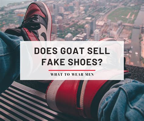 do goat sell fake shoes|where is goat verification located.